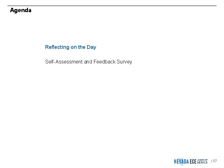 Agenda Reflecting on the Day Self-Assessment and Feedback Survey / 57 
