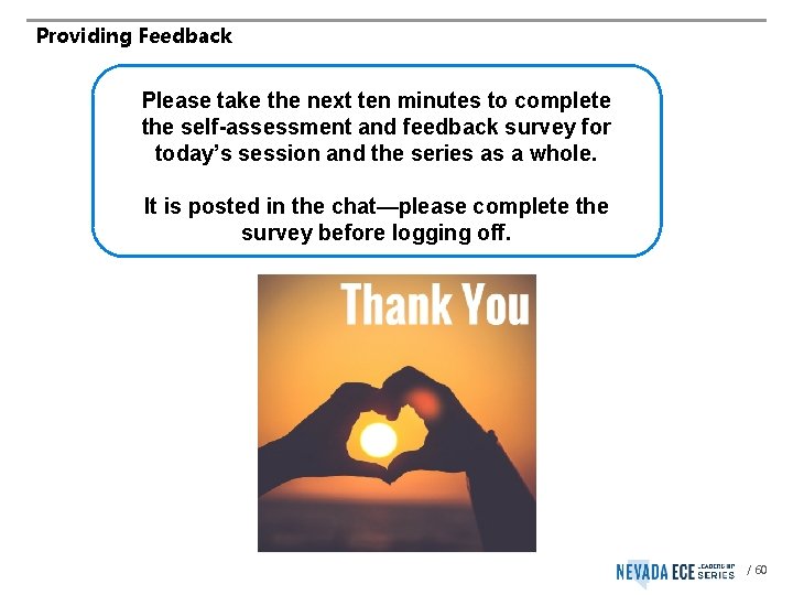 Providing Feedback Please take the next ten minutes to complete the self-assessment and feedback