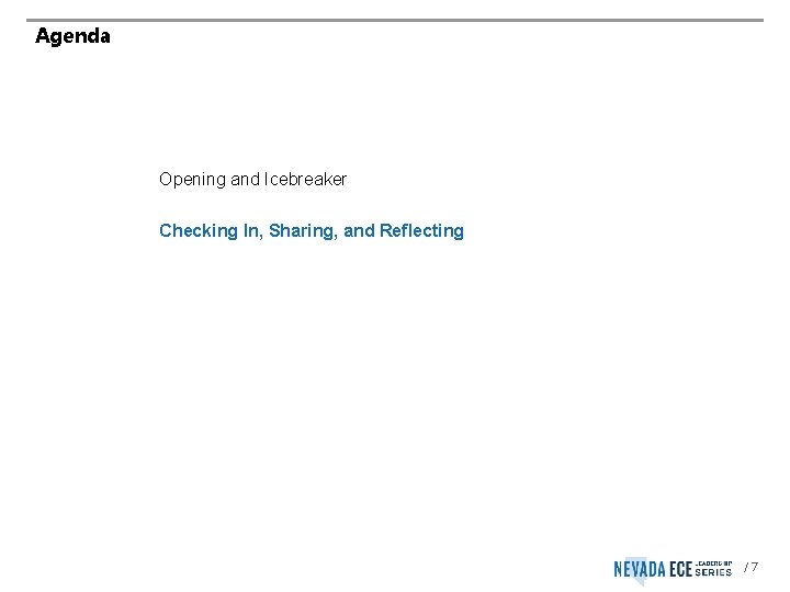 Agenda Opening and Icebreaker Checking In, Sharing, and Reflecting /7 