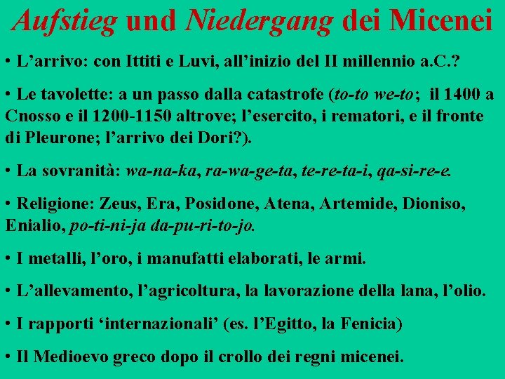 Aufstieg und Niedergang dei Micenei • L’arrivo: con Ittiti e Luvi, all’inizio del II