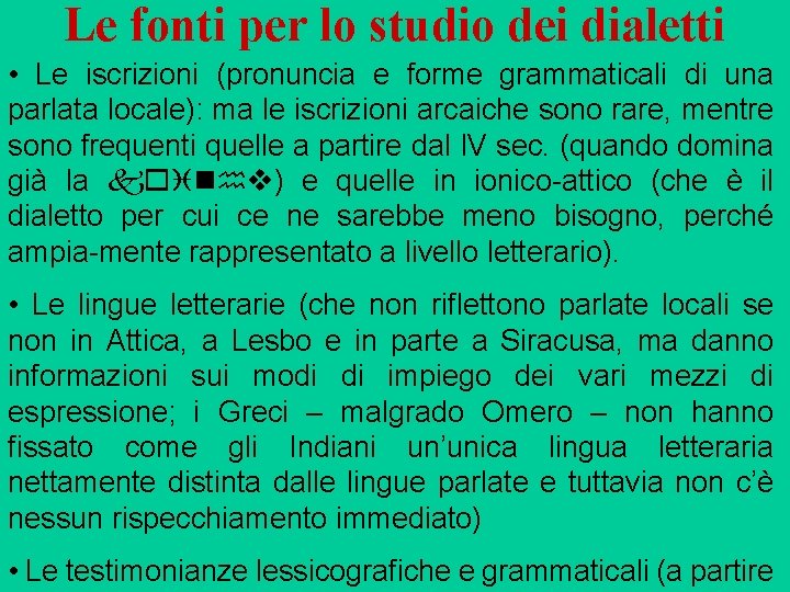 Le fonti per lo studio dei dialetti • Le iscrizioni (pronuncia e forme grammaticali