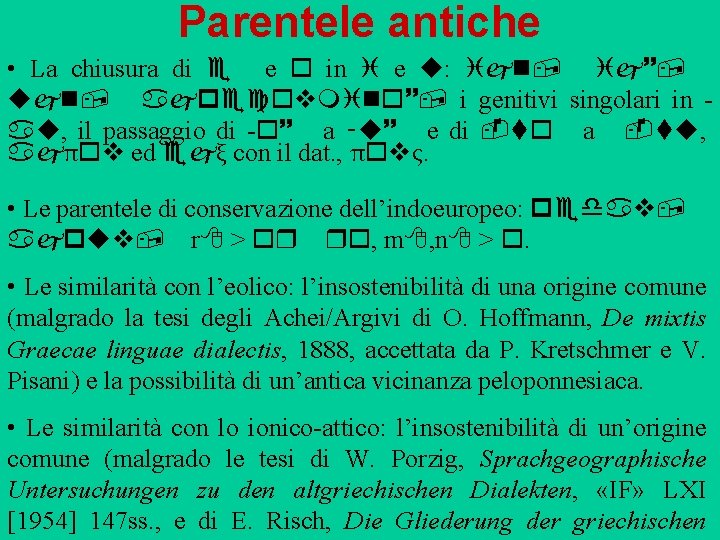 Parentele antiche • La chiusura di e e o in i e u: ijn,