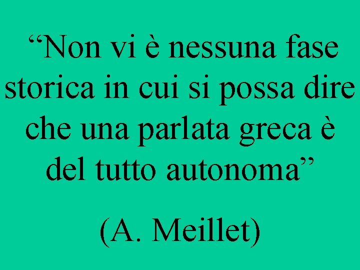 “Non vi è nessuna fase storica in cui si possa dire che una parlata