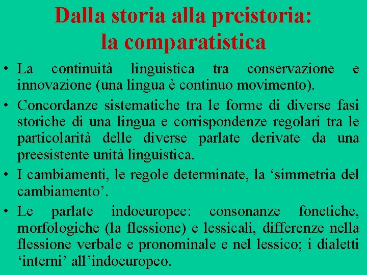 Dalla storia alla preistoria: la comparatistica • La continuità linguistica tra conservazione e innovazione