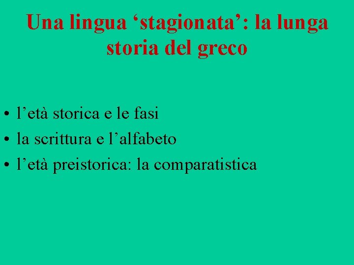 Una lingua ‘stagionata’: la lunga storia del greco • l’età storica e le fasi