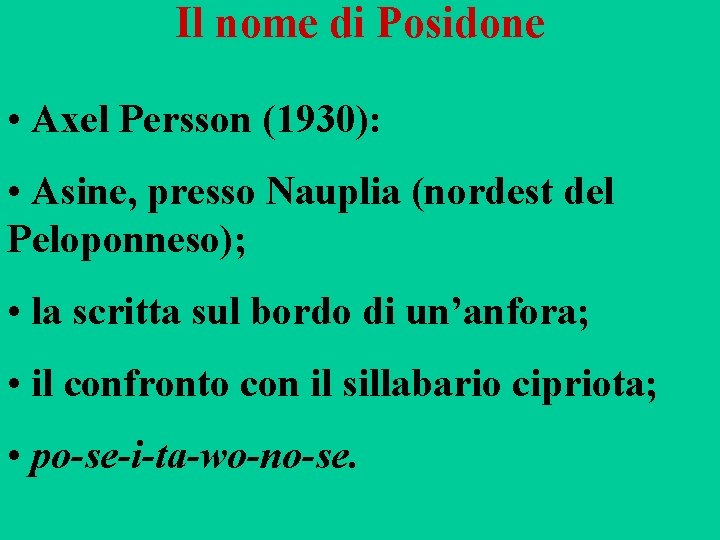 Il nome di Posidone • Axel Persson (1930): • Asine, presso Nauplia (nordest del