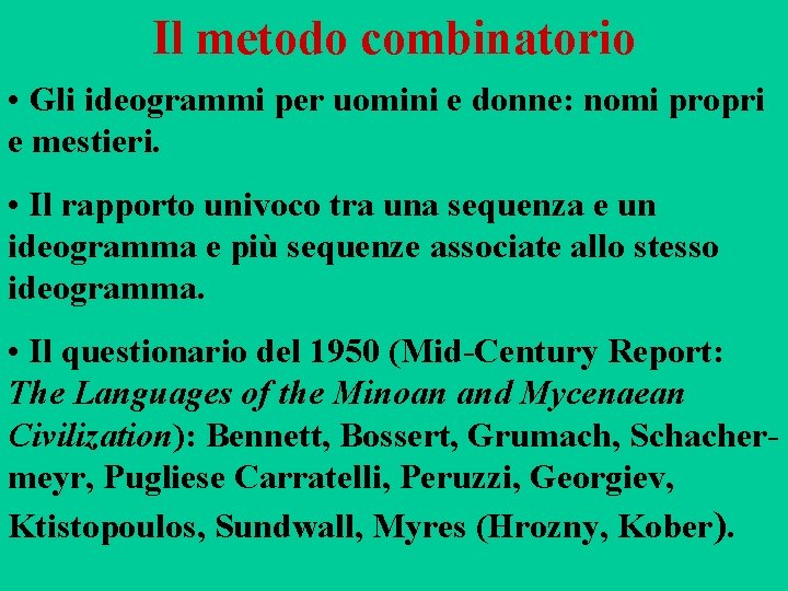 Il metodo combinatorio • Gli ideogrammi per uomini e donne: nomi propri e mestieri.