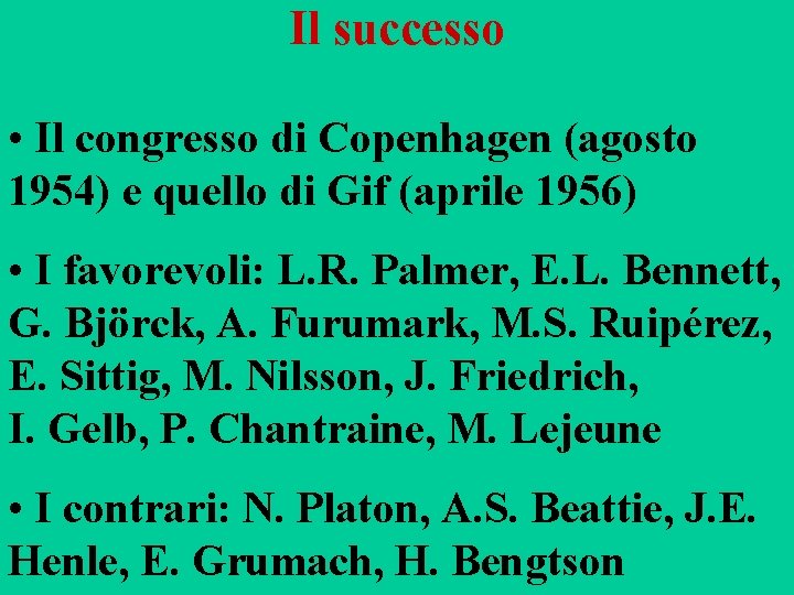 Il successo • Il congresso di Copenhagen (agosto 1954) e quello di Gif (aprile