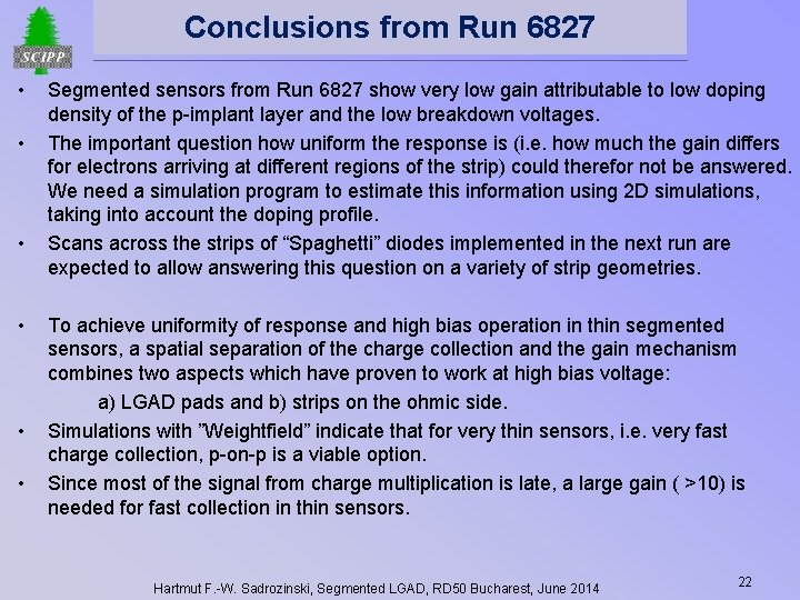 Conclusions from Run 6827 Conclusions • • • Segmented sensors from Run 6827 show