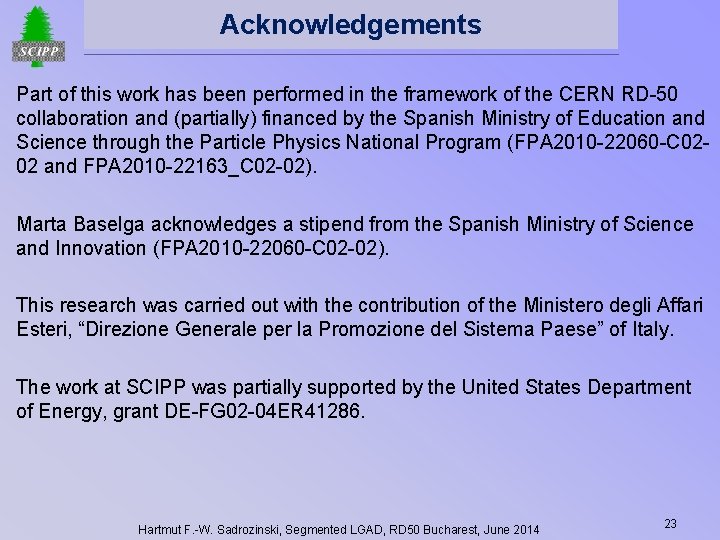 Acknowledgements Conclusions Part of this work has been performed in the framework of the