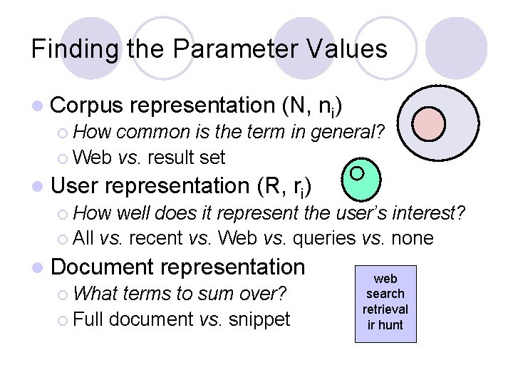 Finding the Parameter Values l Corpus representation (N, ni) ¡ How common is the