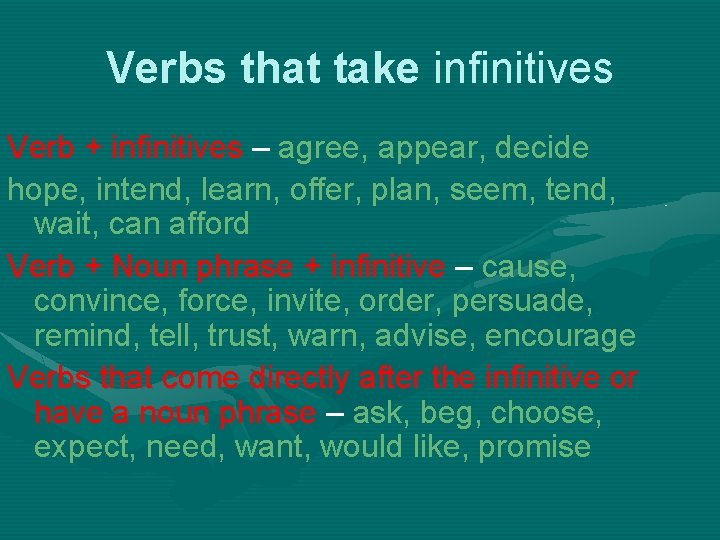 Verbs that take infinitives Verb + infinitives – agree, appear, decide hope, intend, learn,