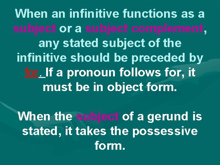 When an infinitive functions as a subject or a subject complement, any stated subject