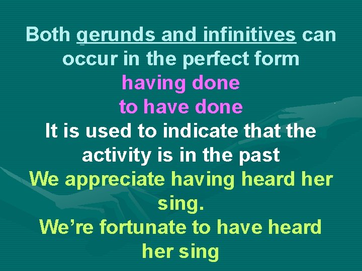Both gerunds and infinitives can occur in the perfect form having done to have
