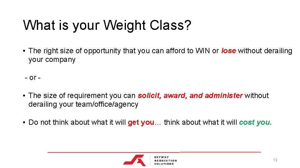 What is your Weight Class? • The right size of opportunity that you can