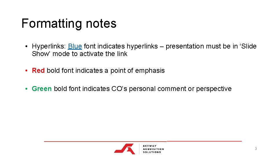 Formatting notes • Hyperlinks: Blue font indicates hyperlinks – presentation must be in ‘Slide