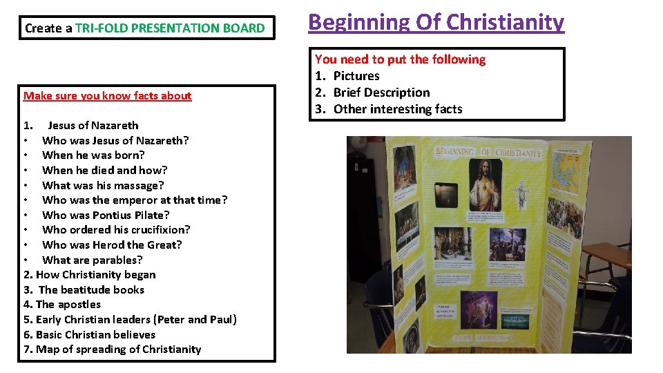 Create a TRI-FOLD PRESENTATION BOARD Make sure you know facts about 1. Jesus of