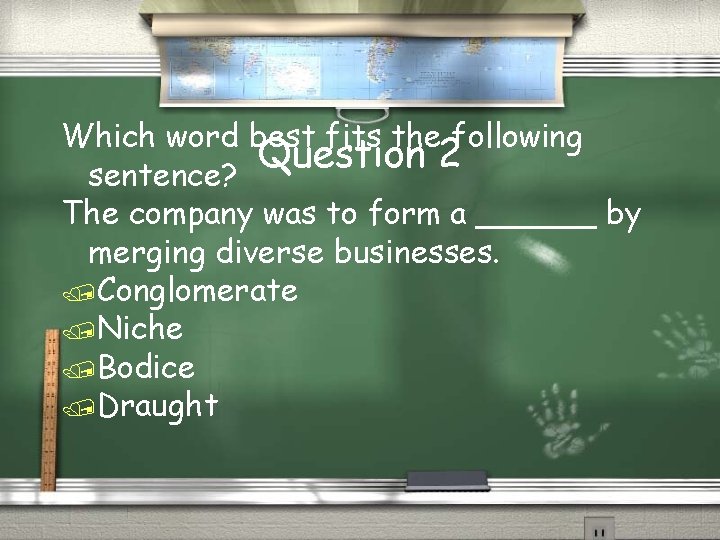 Which word best fits the following Question 2 sentence? The company was to form