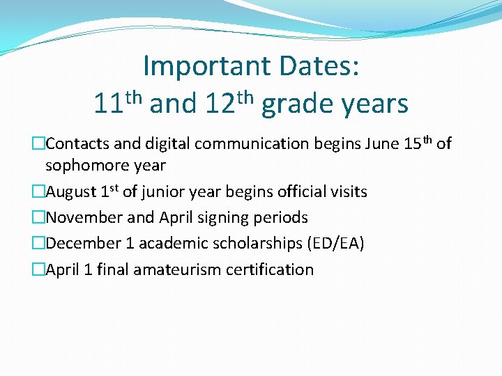 Important Dates: 11 th and 12 th grade years �Contacts and digital communication begins