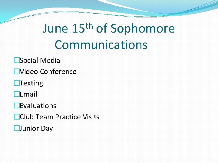 th 15 June of Sophomore Communications �Social Media �Video Conference �Texting �Email �Evaluations �Club