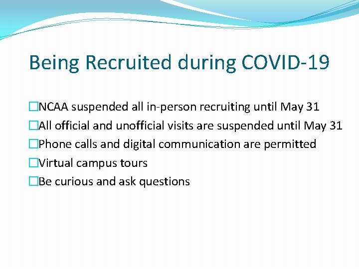 Being Recruited during COVID-19 �NCAA suspended all in-person recruiting until May 31 �All official