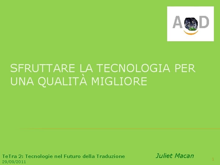 SFRUTTARE LA TECNOLOGIA PER UNA QUALITÀ MIGLIORE Te. Tra 2: Tecnologie nel Futuro della