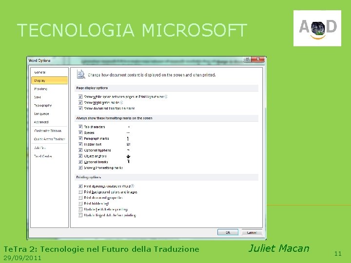 TECNOLOGIA MICROSOFT Te. Tra 2: Tecnologie nel Futuro della Traduzione 29/09/2011 Juliet Macan 11