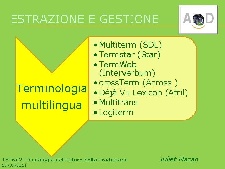 ESTRAZIONE E GESTIONE Terminologia multilingua • Multiterm (SDL) • Termstar (Star) • Term. Web