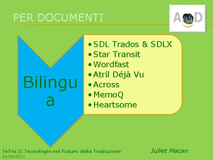 PER DOCUMENTI Bilingu a • SDL Trados & SDLX • Star Transit • Wordfast