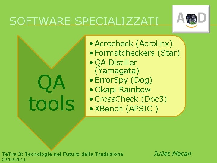 SOFTWARE SPECIALIZZATI QA tools • Acrocheck (Acrolinx) • Formatcheckers (Star) • QA Distiller (Yamagata)