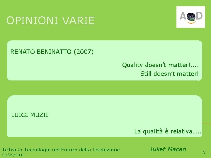 OPINIONI VARIE RENATO BENINATTO (2007) Quality doesn’t matter!. . Still doesn’t matter! LUIGI MUZII