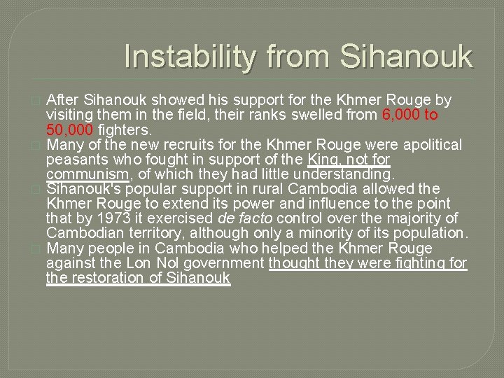 Instability from Sihanouk � � After Sihanouk showed his support for the Khmer Rouge