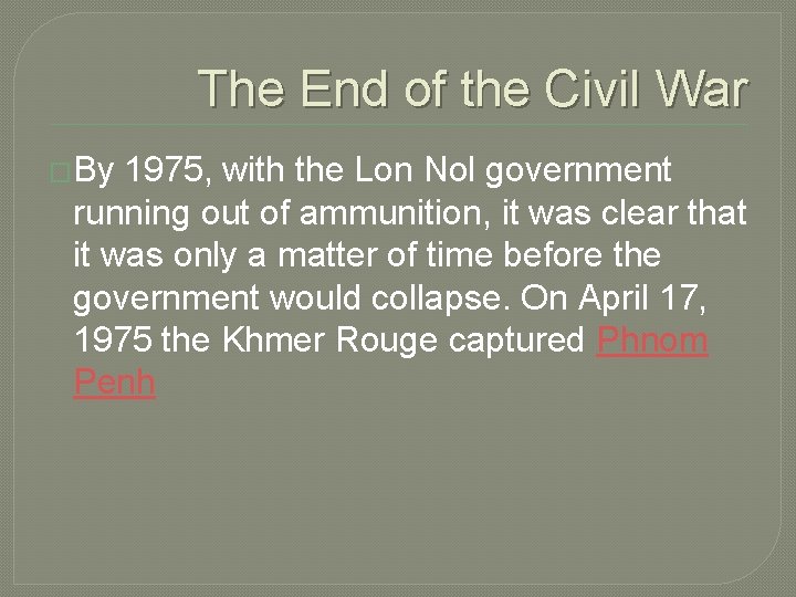 The End of the Civil War �By 1975, with the Lon Nol government running
