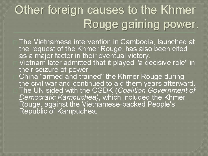 Other foreign causes to the Khmer Rouge gaining power. � The Vietnamese intervention in