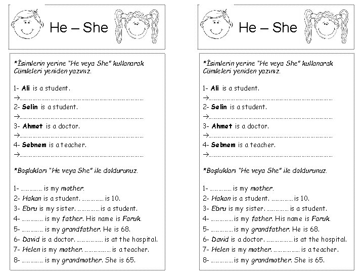 He – She *İsimlerin yerine “He veya She” kullanarak Cümleleri yeniden yazınız. 1 -