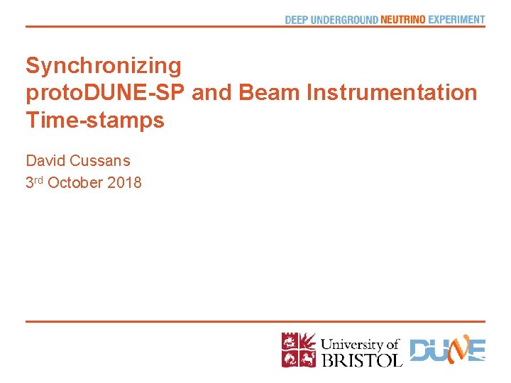 Synchronizing proto. DUNE-SP and Beam Instrumentation Time-stamps David Cussans 3 rd October 2018 