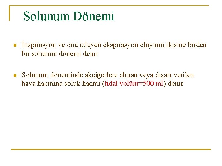 Solunum Dönemi n İnspirasyon ve onu izleyen ekspirasyon olayının ikisine birden bir solunum dönemi