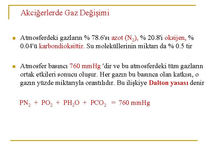 Akciğerlerde Gaz Değişimi n Atmosferdeki gazların % 78. 6'sı azot (N 2), % 20.