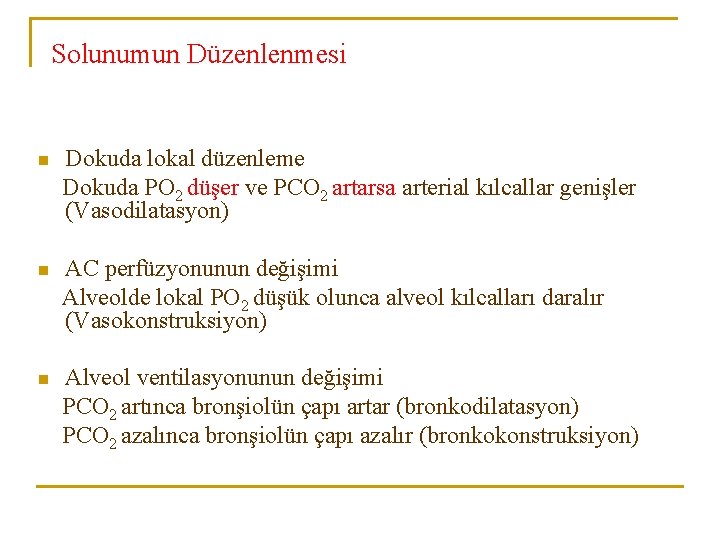 Solunumun Düzenlenmesi n Dokuda lokal düzenleme Dokuda PO 2 düşer ve PCO 2 artarsa