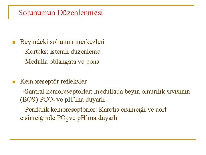 Solunumun Düzenlenmesi n Beyindeki solunum merkezleri -Korteks: istemli düzenleme -Medulla oblangata ve pons n