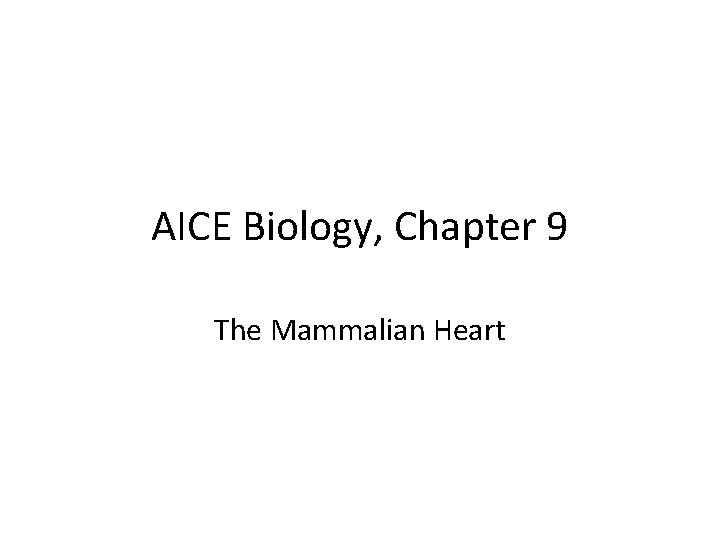 AICE Biology, Chapter 9 The Mammalian Heart 