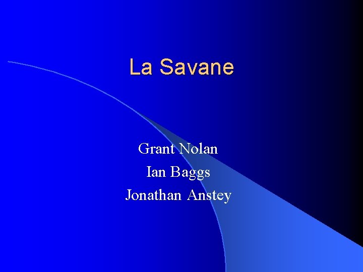 La Savane Grant Nolan Ian Baggs Jonathan Anstey 