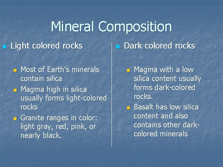 Mineral Composition n Light colored rocks n n n Most of Earth’s minerals contain