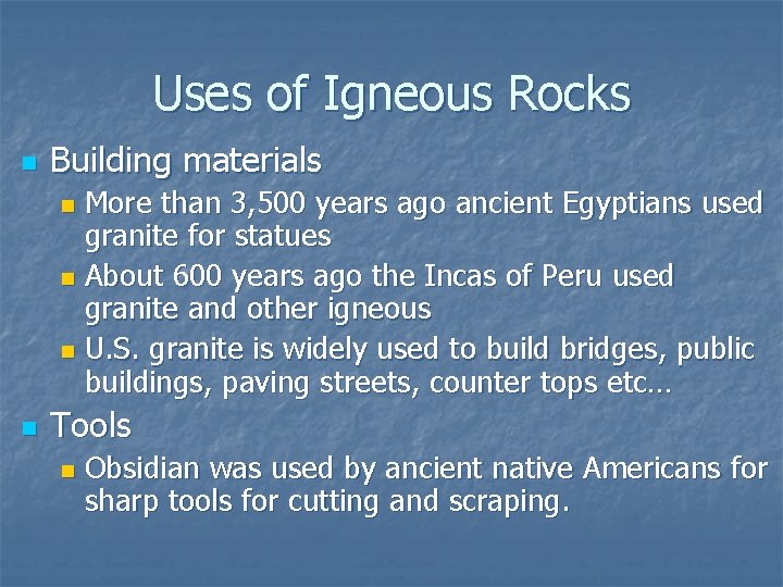 Uses of Igneous Rocks n Building materials More than 3, 500 years ago ancient