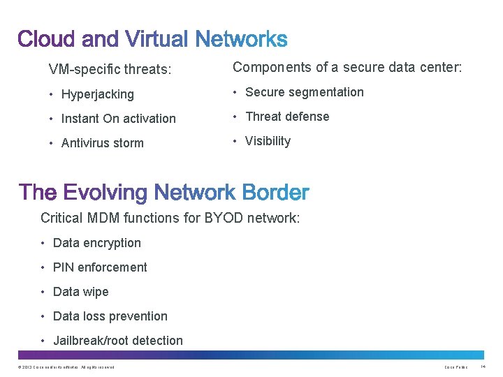 VM-specific threats: Components of a secure data center: • Hyperjacking • Secure segmentation •