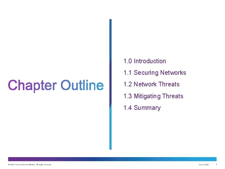 1. 0 Introduction 1. 1 Securing Networks 1. 2 Network Threats 1. 3 Mitigating