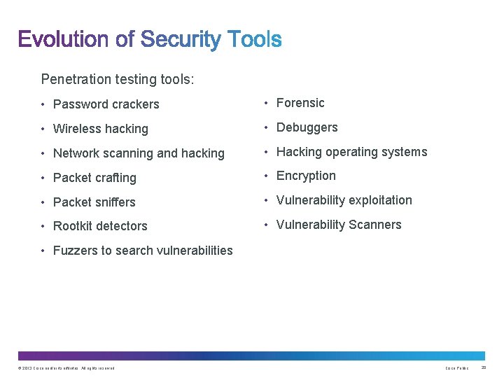 Penetration testing tools: • Password crackers • Forensic • Wireless hacking • Debuggers •