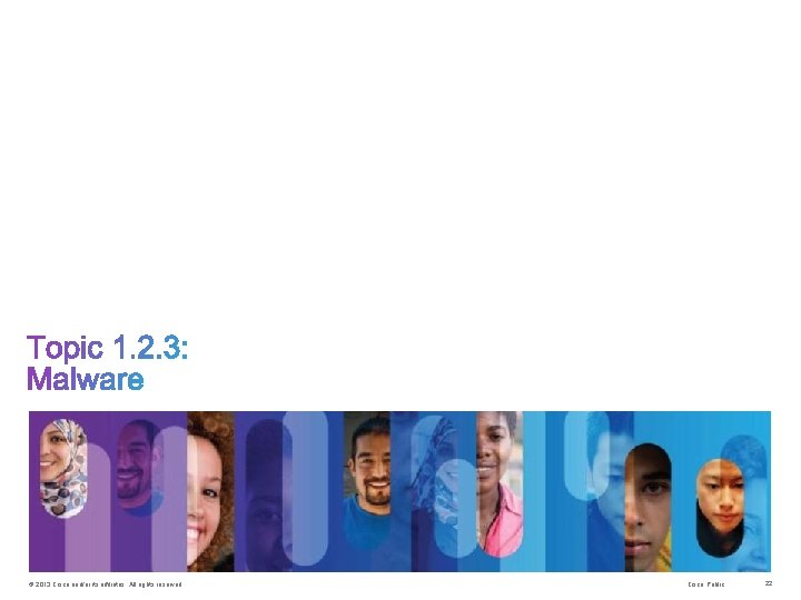 © 2013 Cisco and/or its affiliates. All rights reserved. Cisco Public 22 