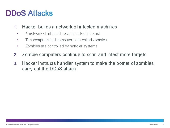 1. Hacker builds a network of infected machines • A network of infected hosts