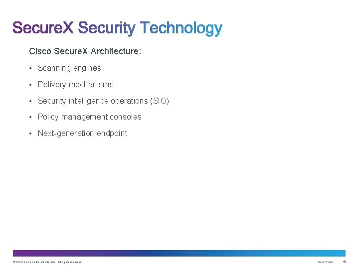 Cisco Secure. X Architecture: • Scanning engines • Delivery mechanisms • Security intelligence operations